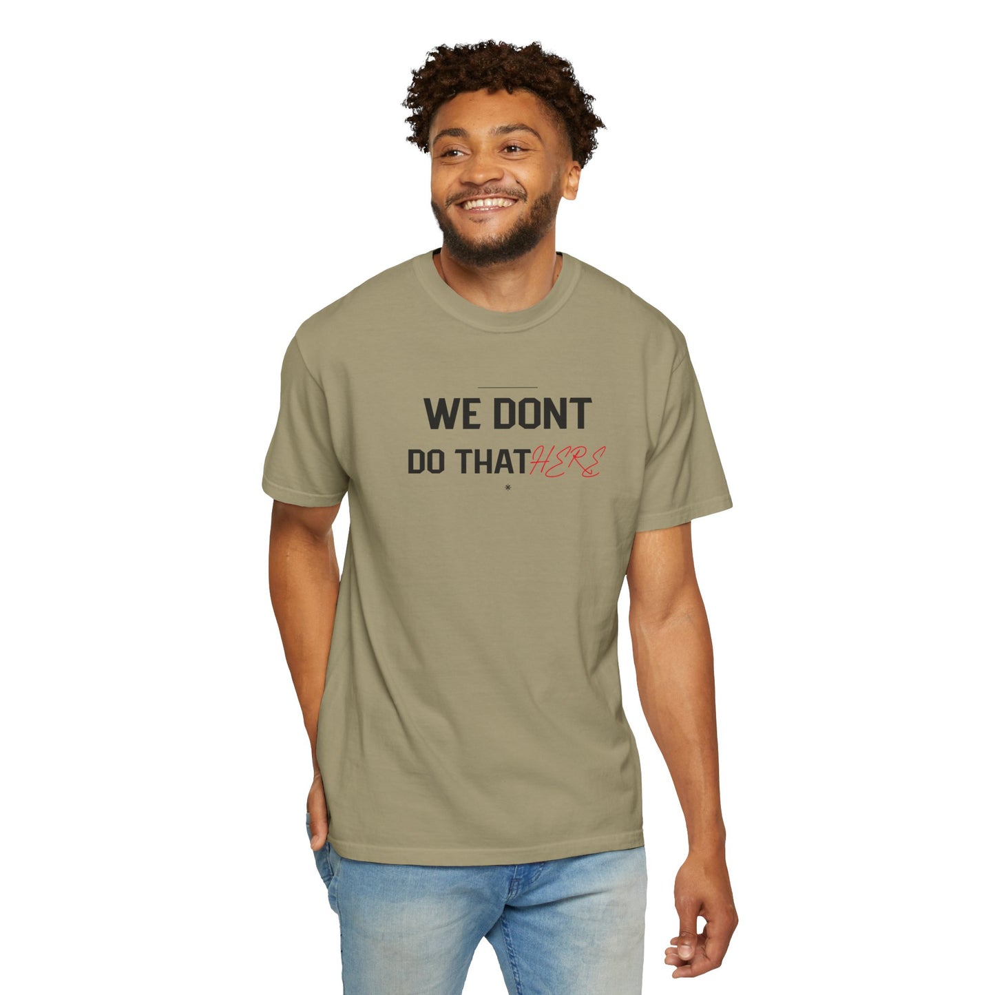We Don't Do That Here T-Shirt — Funny Meme Quote Tee