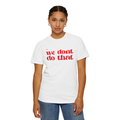 We Don't Do That T-Shirt — Bold Retro Script Graphic Tee