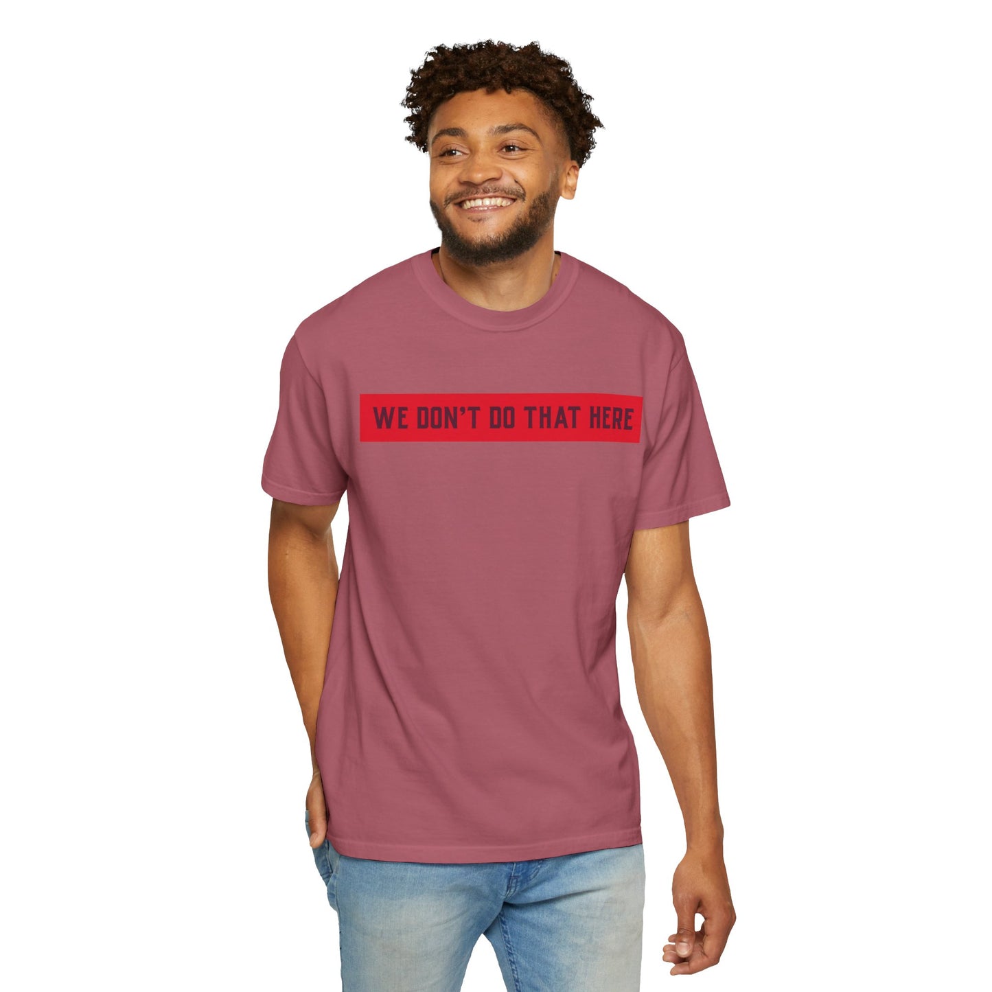 T-Shirt — "We Don't Do That Here" Red Bar Graphic Tee