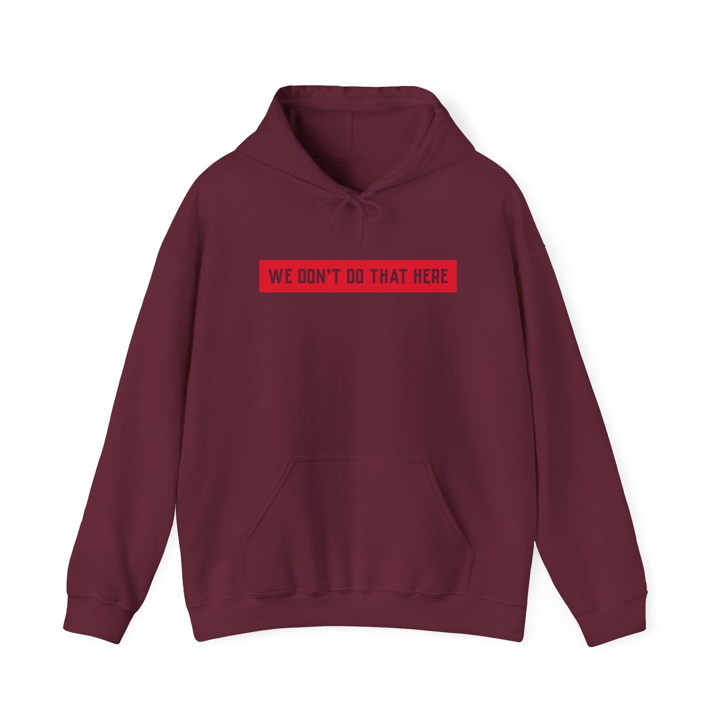 Hoodie — "We Don't Do That Here" Red Box Minimal Graphic Pullover