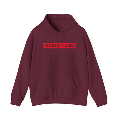 Hoodie — "We Don't Do That Here" Red Box Minimal Graphic Pullover