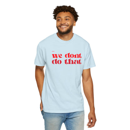 We Don't Do That T-Shirt — Bold Retro Script Graphic Tee