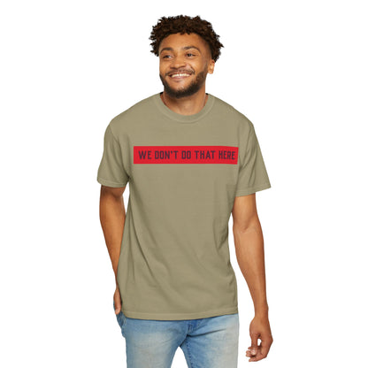 T-Shirt — "We Don't Do That Here" Red Bar Graphic Tee