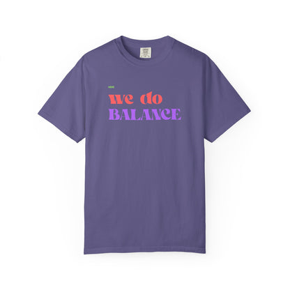 We Do Balance T-Shirt — Positive Self-Care Graphic Tee
