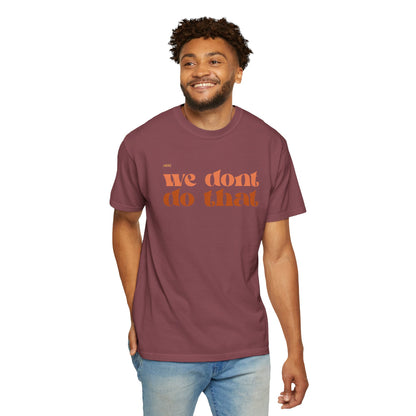 We Don't Do That T-Shirt — Retro Script Graphic Tee