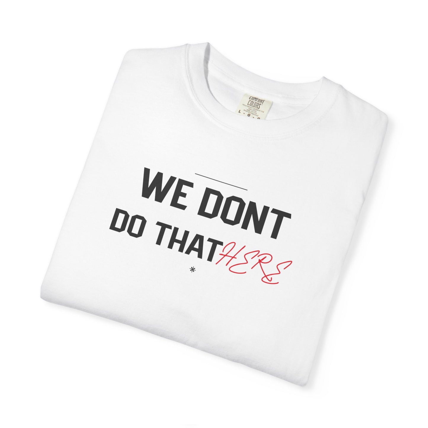 We Don't Do That Here T-Shirt — Funny Meme Quote Tee