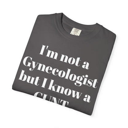 Funny Gynecologist Quote T-Shirt, Unisex Graphic Tee, Humorous Gift for Medical Professionals, Casual Wear, Unique Birthday Present