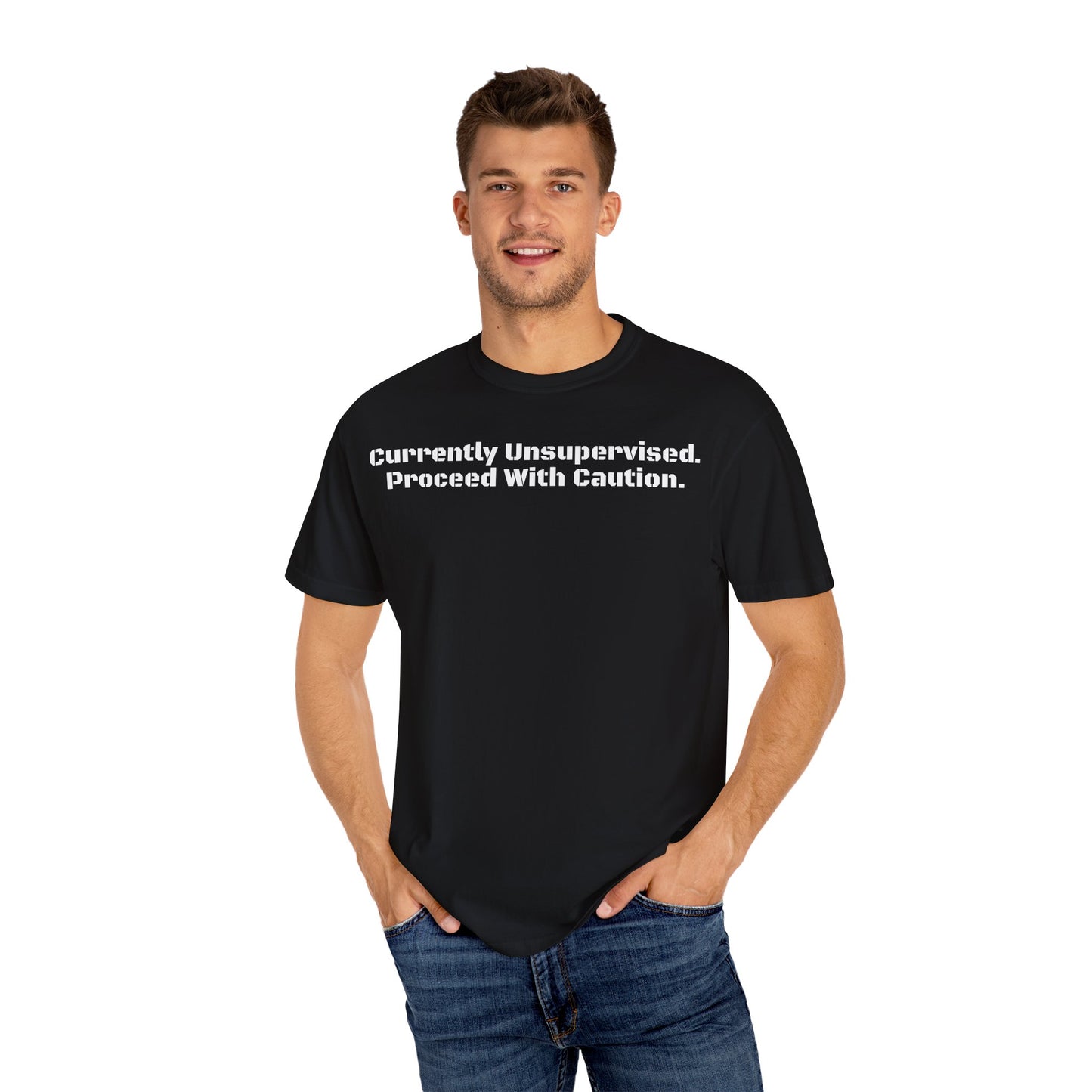 Unisex Garment-Dyed T-shirt with 'Currently Unsupervised. Proceed With Caution.' Slogan, Casual Tee, Gift for Friends, Funny Shirt, [...]