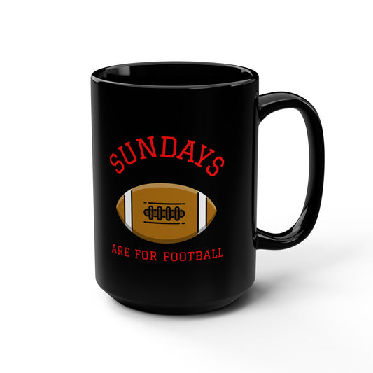Sundays Are For Football 15oz Black Coffee Mug — Football Fan Gift