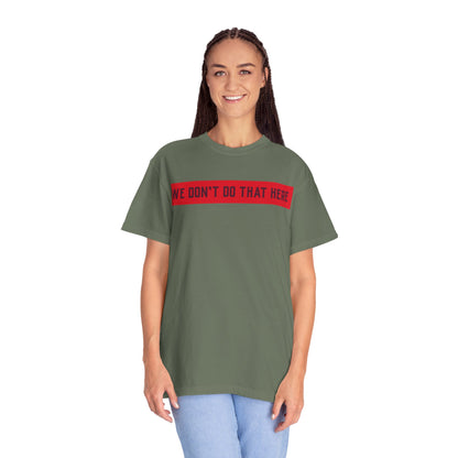 T-Shirt — "We Don't Do That Here" Red Bar Graphic Tee