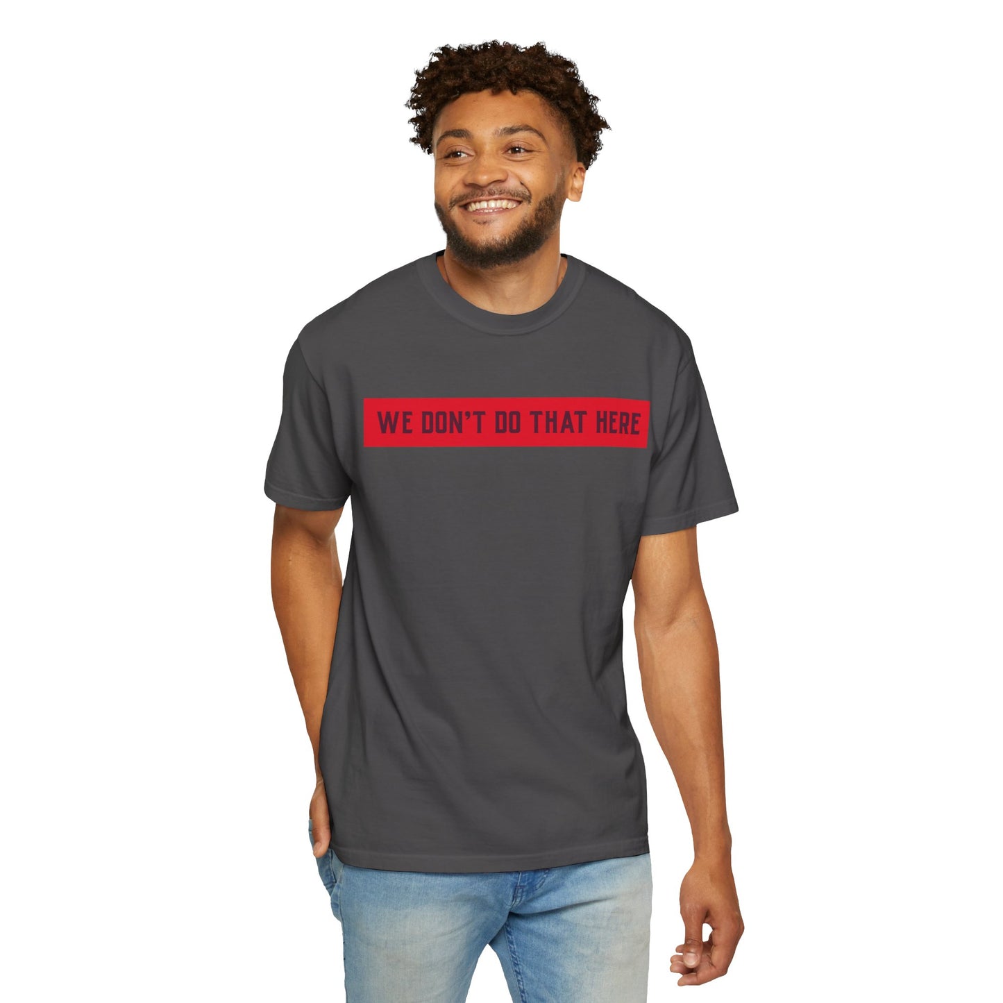 T-Shirt — "We Don't Do That Here" Red Bar Graphic Tee