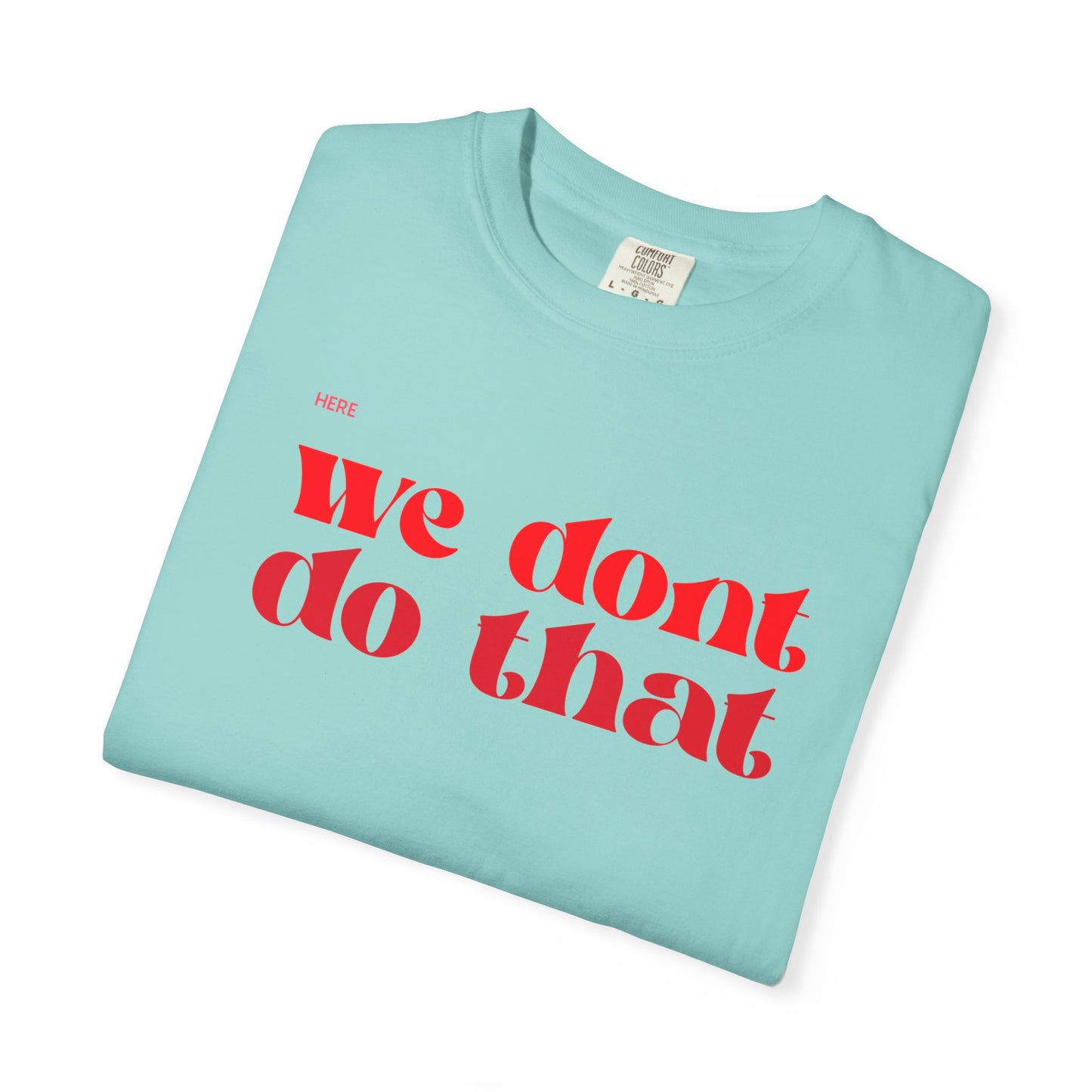 We Don't Do That T-Shirt — Bold Retro Script Graphic Tee