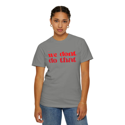 We Don't Do That T-Shirt — Bold Retro Script Graphic Tee