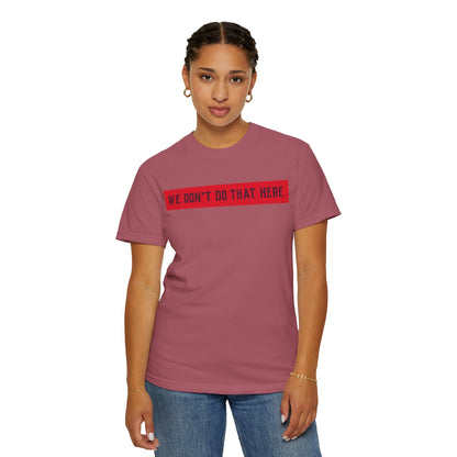 T-Shirt — "We Don't Do That Here" Red Bar Graphic Tee