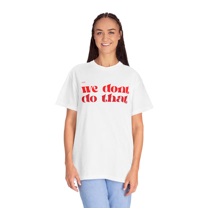 We Don't Do That T-Shirt — Bold Retro Script Graphic Tee