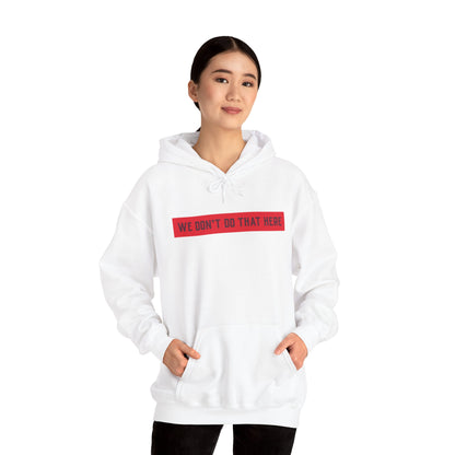 Hoodie — "We Don't Do That Here" Red Box Minimal Graphic Pullover