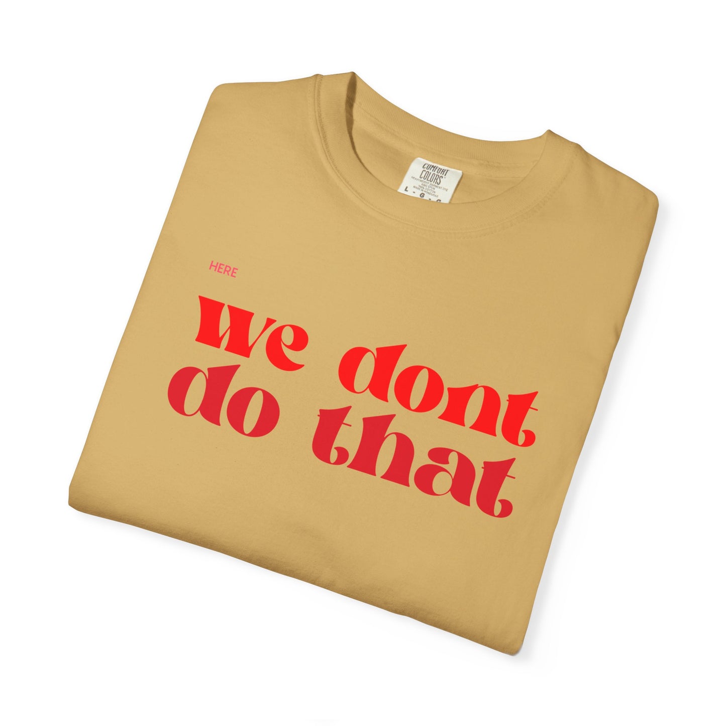 We Don't Do That T-Shirt — Bold Retro Script Graphic Tee