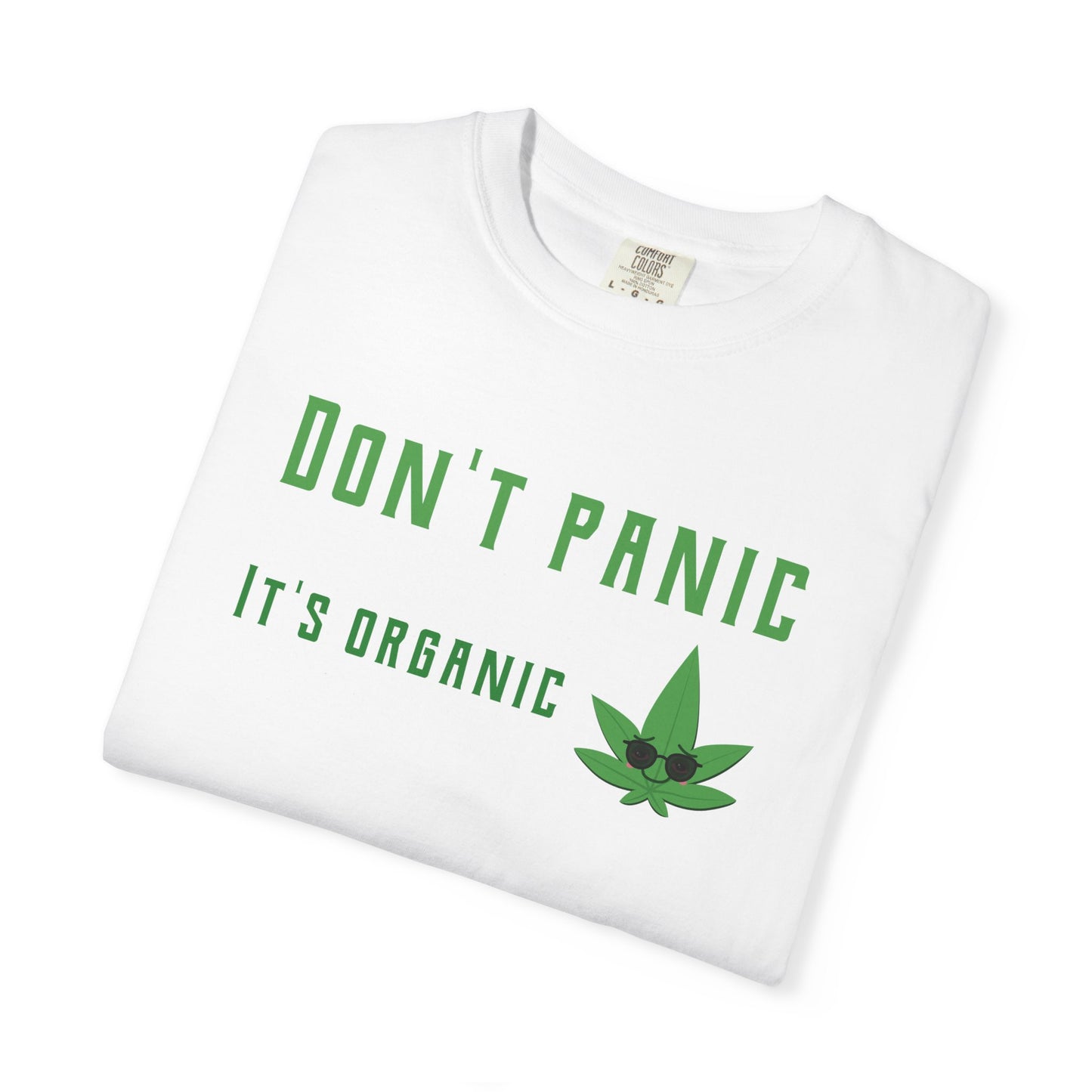 Don't Panic It's Organic T-Shirt — Funny Cannabis Leaf Tee