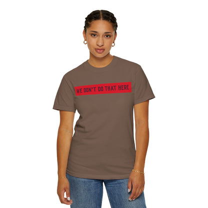 T-Shirt — "We Don't Do That Here" Red Bar Graphic Tee