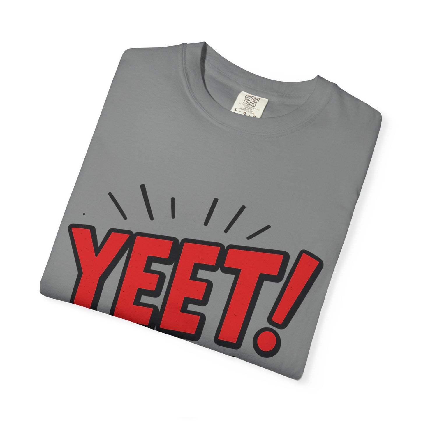 Funny 'YEET!' Unisex Garment-Dyed T-Shirt, Casual Tee, Gift for Teens, Trendy Wear, Humorous Shirt, Unique Fashion
