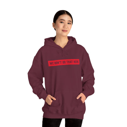 Hoodie — "We Don't Do That Here" Red Box Minimal Graphic Pullover