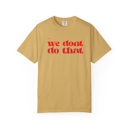 We Don't Do That T-Shirt — Bold Retro Script Graphic Tee