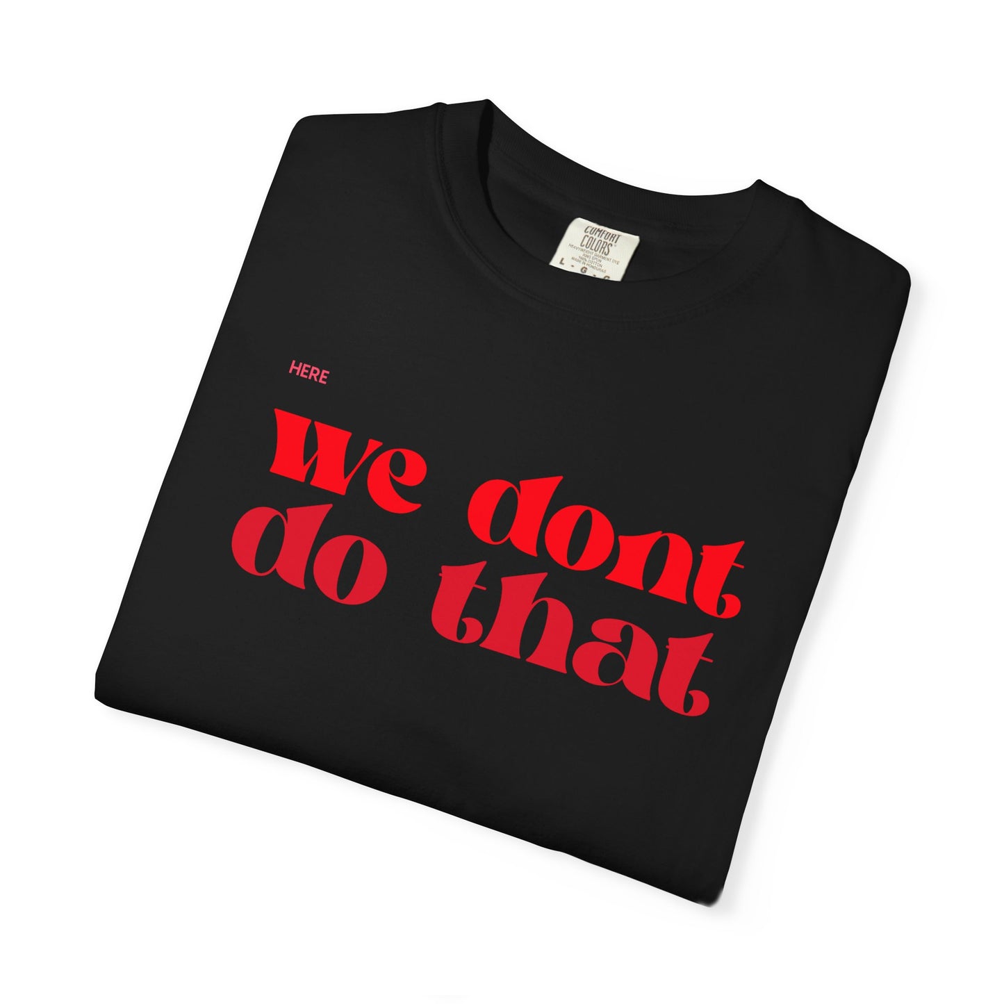 We Don't Do That T-Shirt — Bold Retro Script Graphic Tee