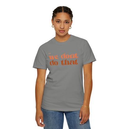 We Don't Do That T-Shirt — Retro Script Graphic Tee