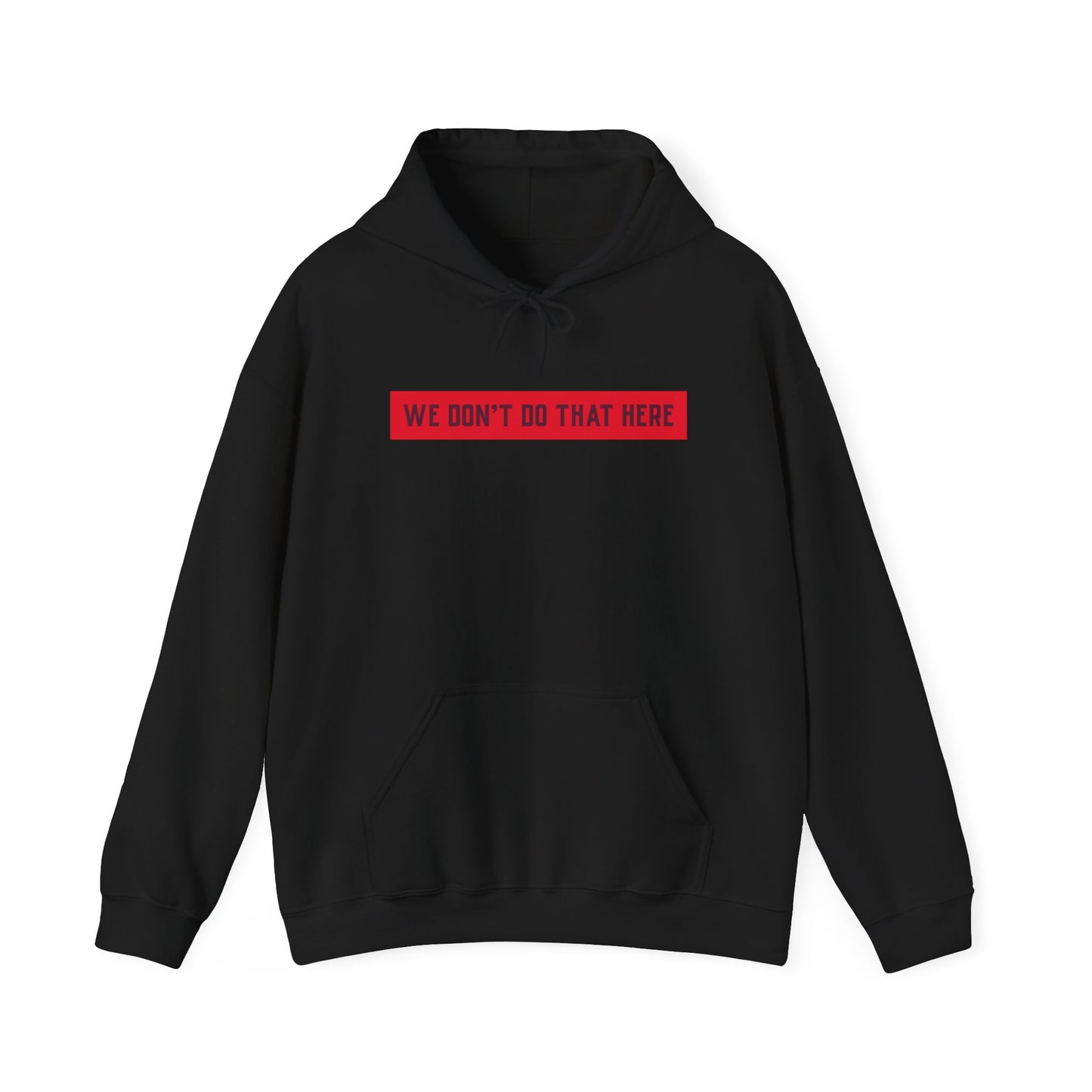 Hoodie — "We Don't Do That Here" Red Box Minimal Graphic Pullover