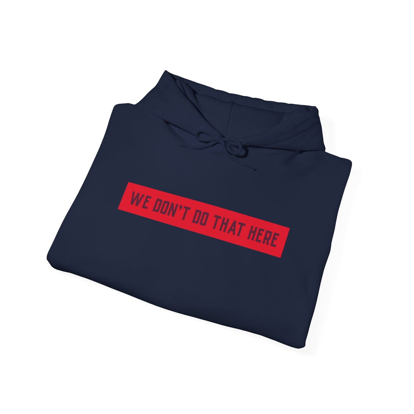 Hoodie — "We Don't Do That Here" Red Box Minimal Graphic Pullover