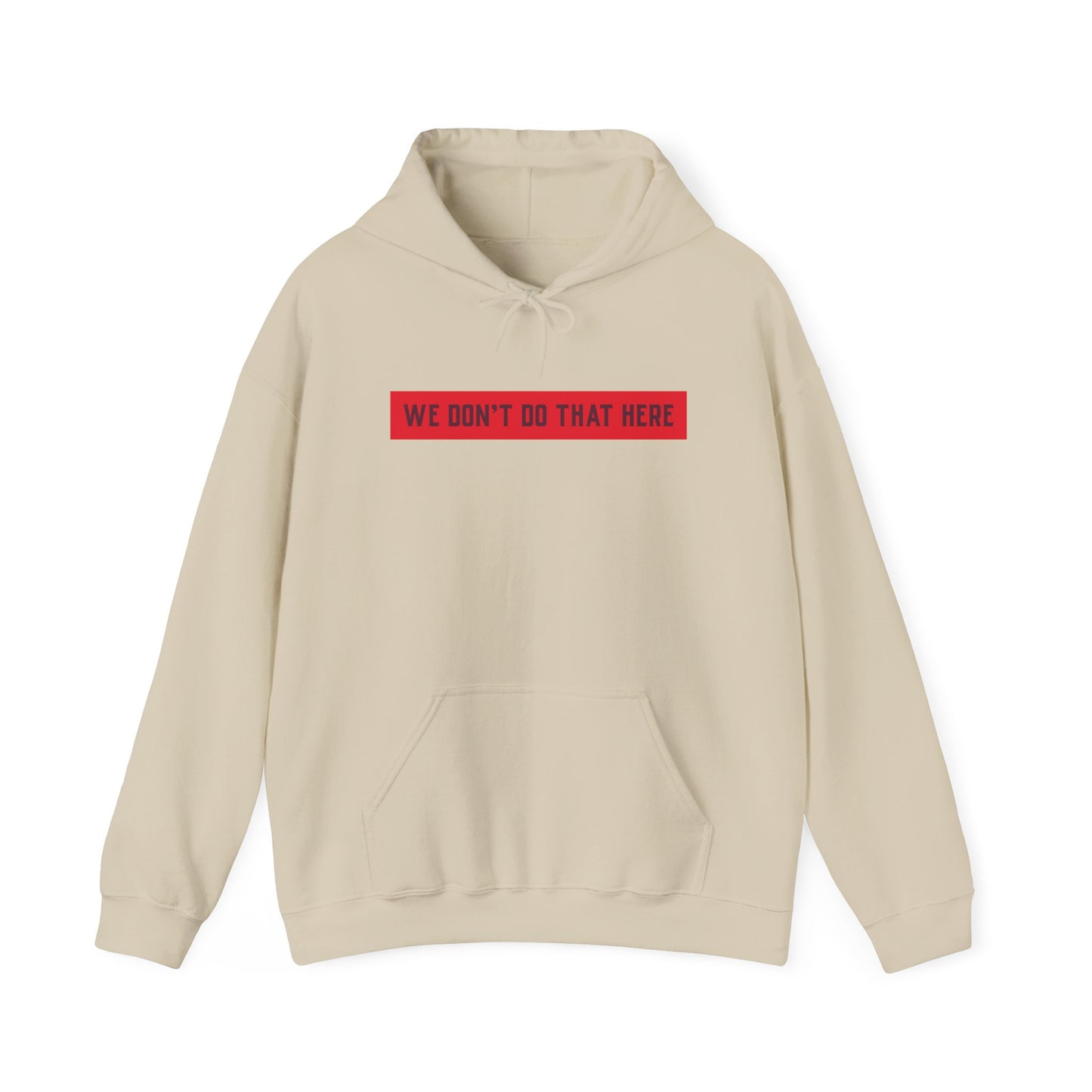 Hoodie — "We Don't Do That Here" Red Box Minimal Graphic Pullover