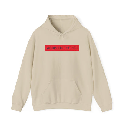 Hoodie — "We Don't Do That Here" Red Box Minimal Graphic Pullover