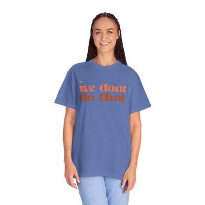 We Don't Do That T-Shirt — Retro Script Graphic Tee