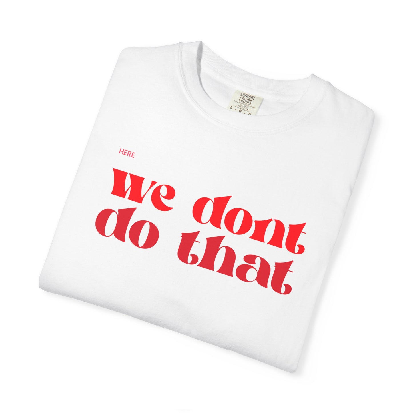 We Don't Do That T-Shirt — Bold Retro Script Graphic Tee