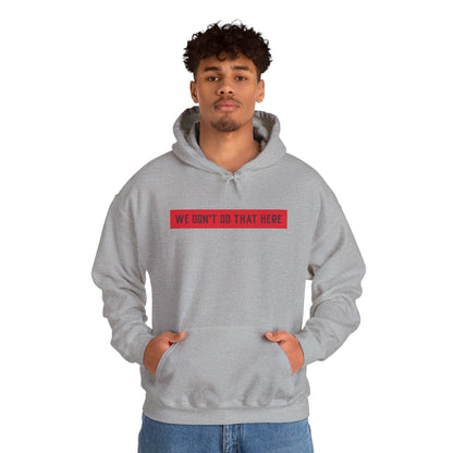 Hoodie — "We Don't Do That Here" Red Box Minimal Graphic Pullover