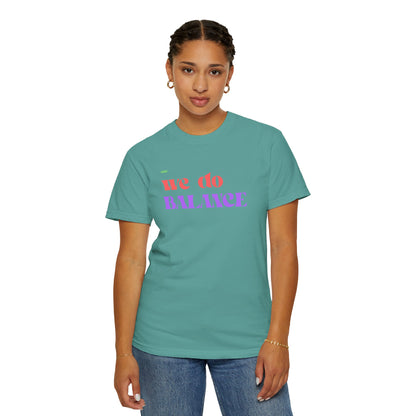 We Do Balance T-Shirt — Positive Self-Care Graphic Tee