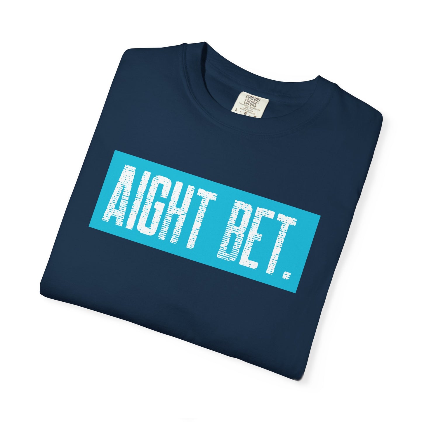 Aight Bet T-Shirt — Casual Graphic Tee with Bold Blue Block Text