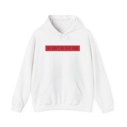Hoodie — "We Don't Do That Here" Red Box Minimal Graphic Pullover