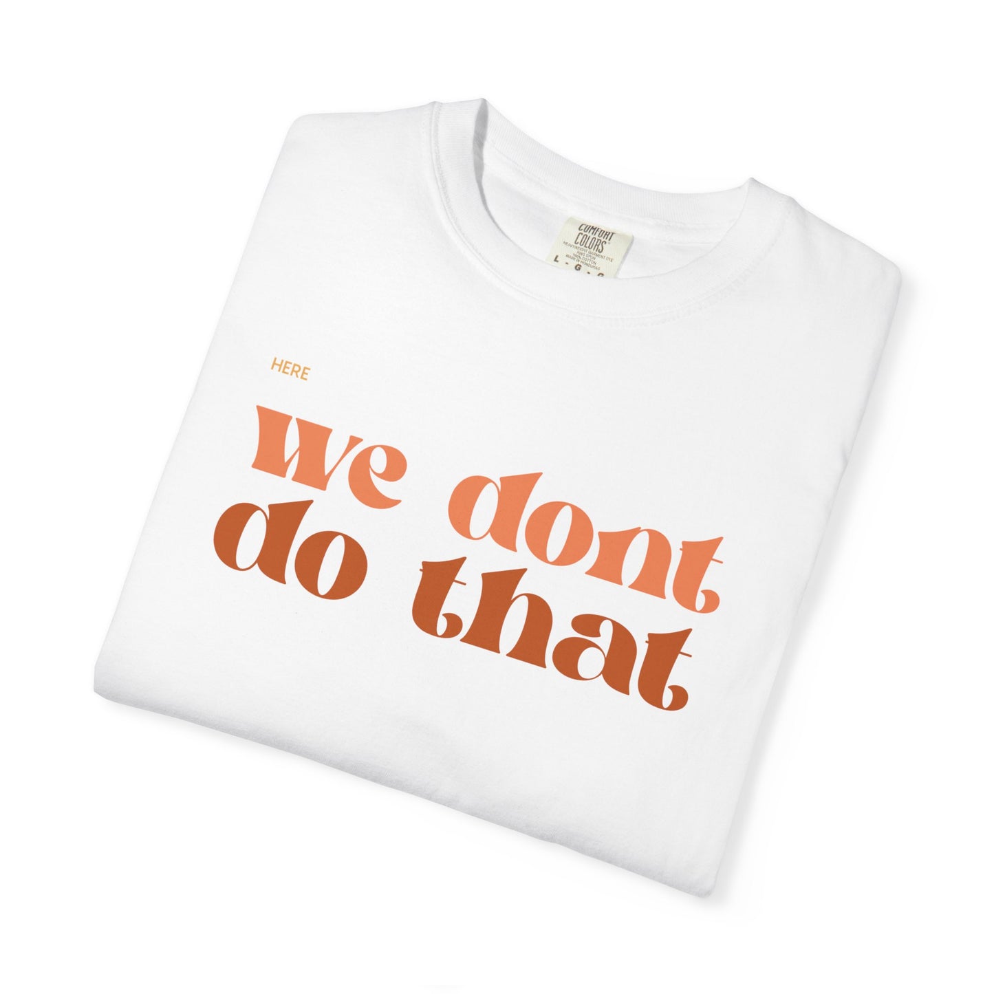 We Don't Do That T-Shirt — Retro Script Graphic Tee