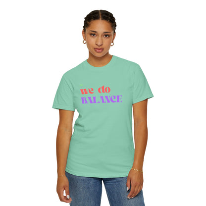 We Do Balance T-Shirt — Positive Self-Care Graphic Tee
