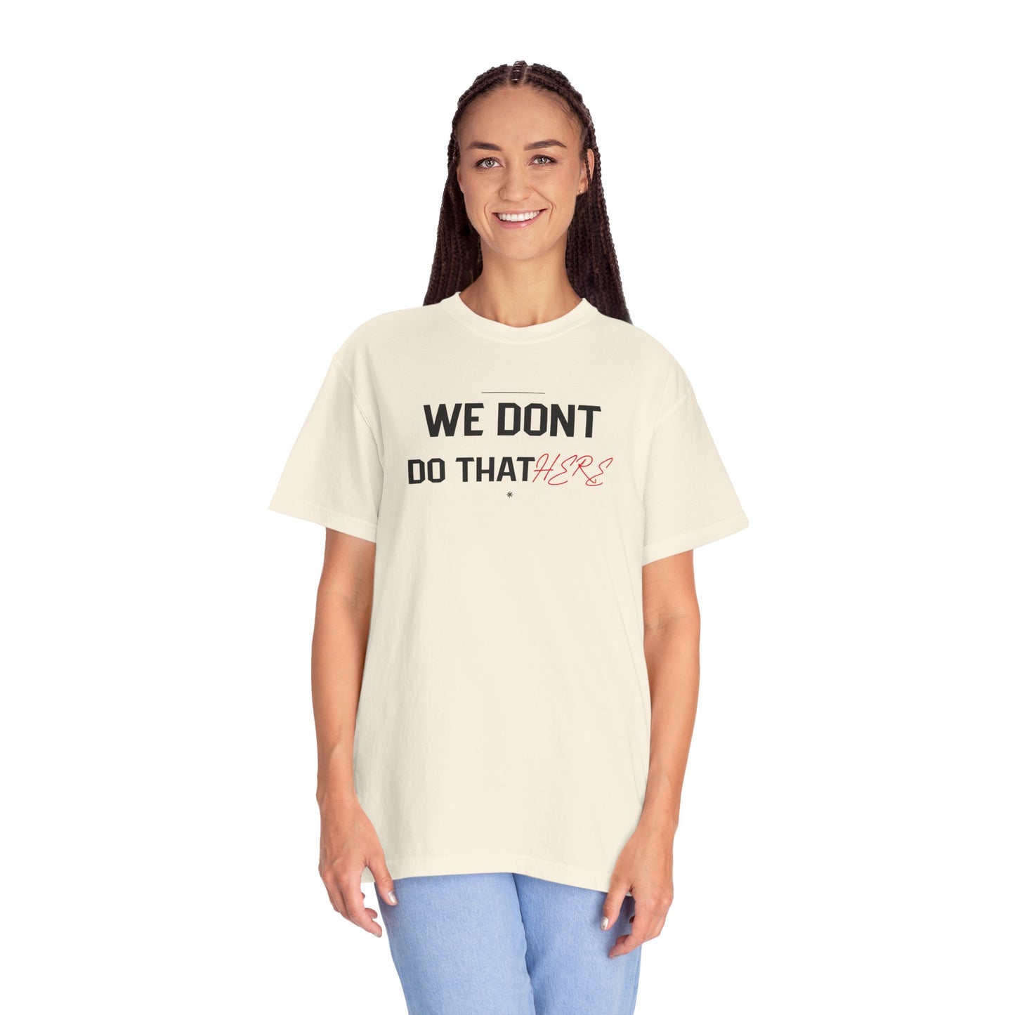 We Don't Do That Here T-Shirt — Funny Meme Quote Tee