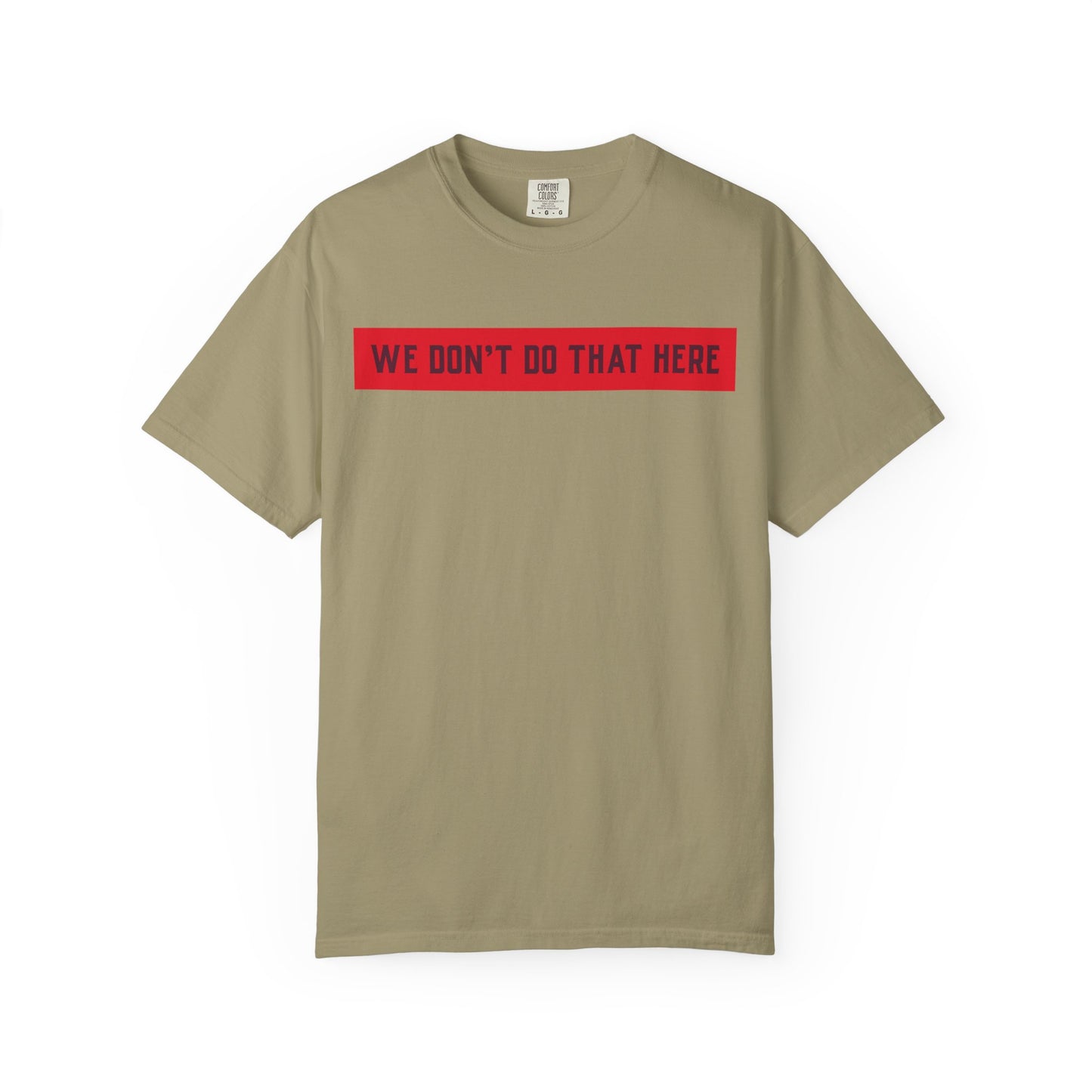 T-Shirt — "We Don't Do That Here" Red Bar Graphic Tee