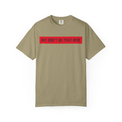 T-Shirt — "We Don't Do That Here" Red Bar Graphic Tee