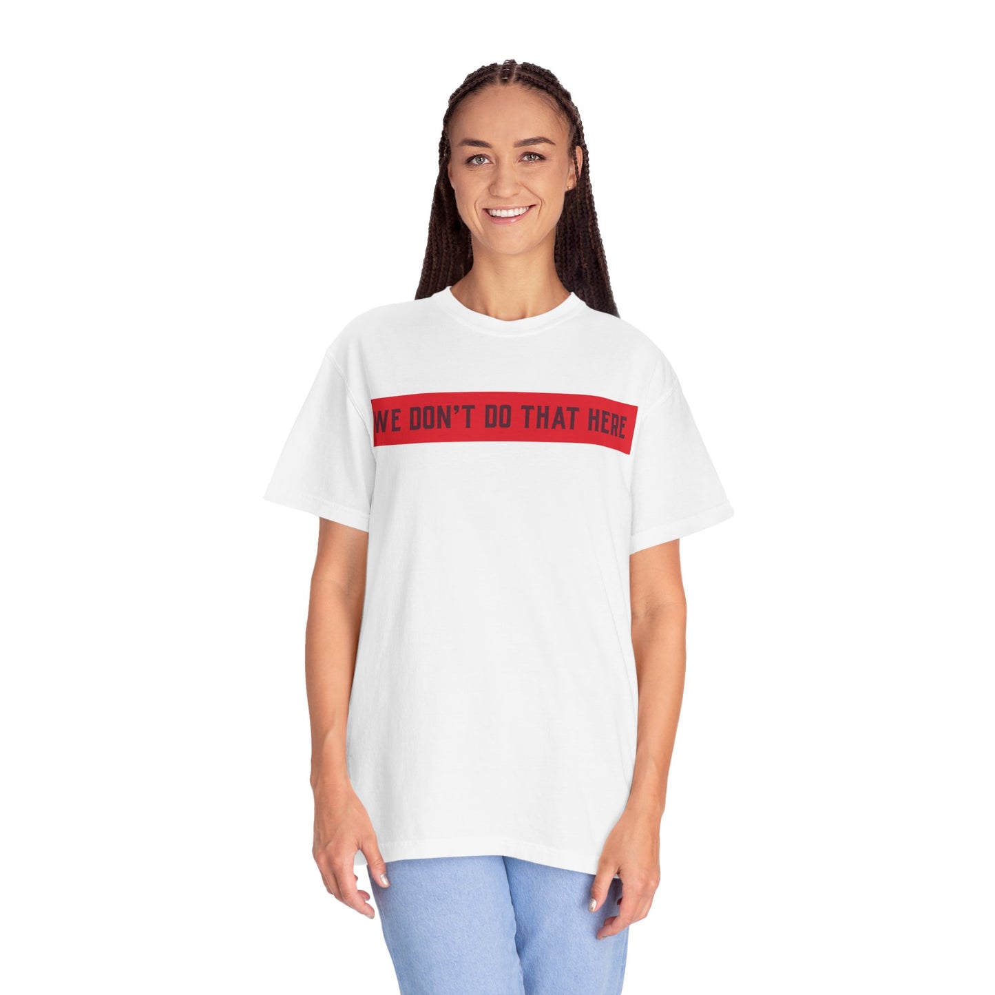 T-Shirt — "We Don't Do That Here" Red Bar Graphic Tee