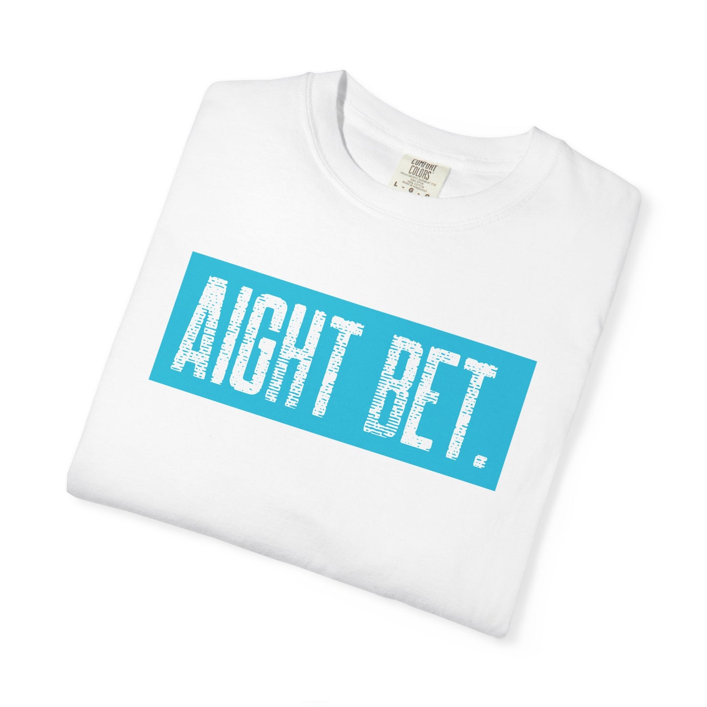 Aight Bet T-Shirt — Casual Graphic Tee with Bold Blue Block Text