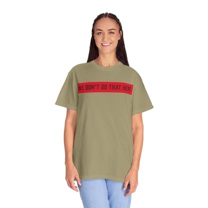 T-Shirt — "We Don't Do That Here" Red Bar Graphic Tee
