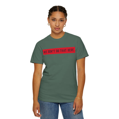 T-Shirt — "We Don't Do That Here" Red Bar Graphic Tee