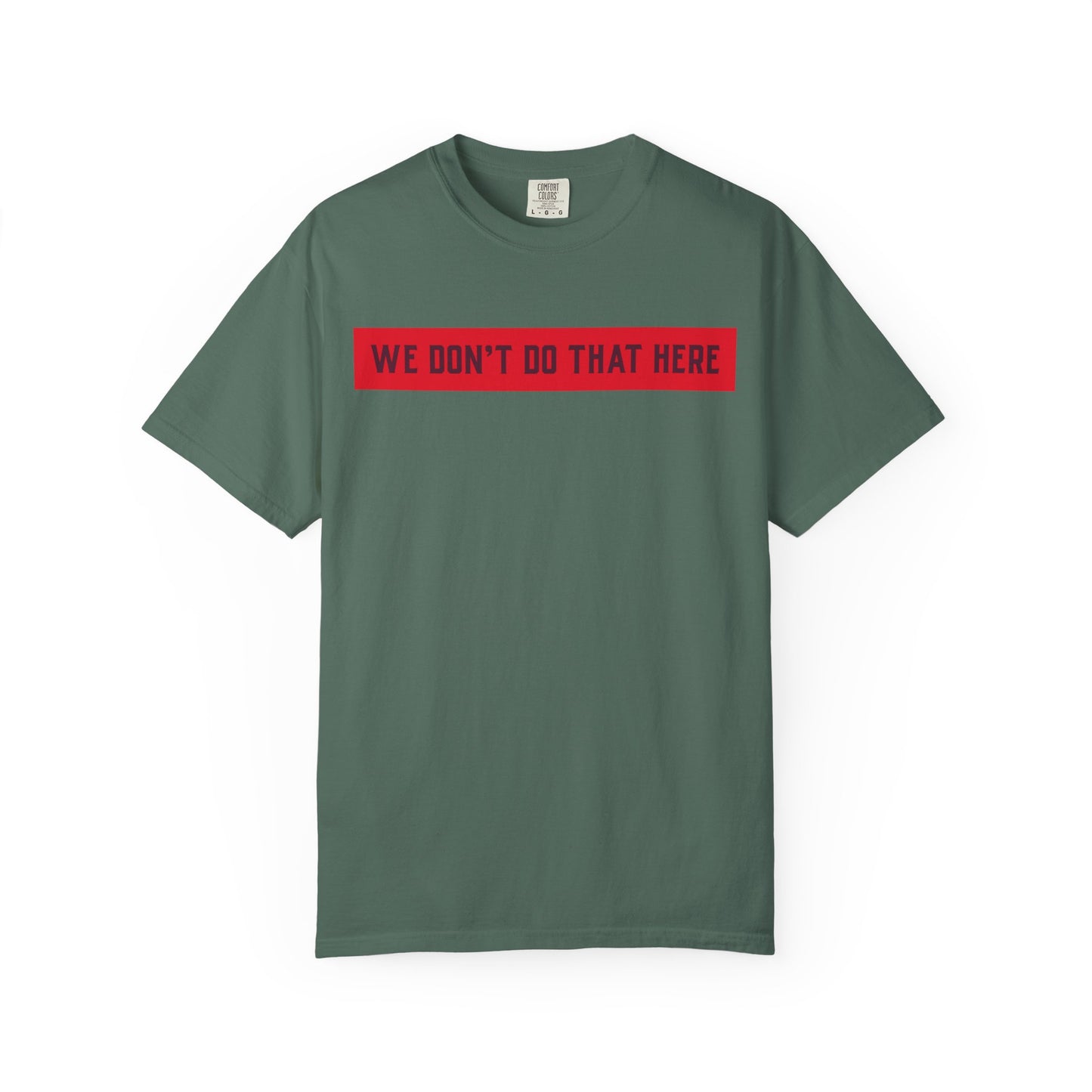 T-Shirt — "We Don't Do That Here" Red Bar Graphic Tee