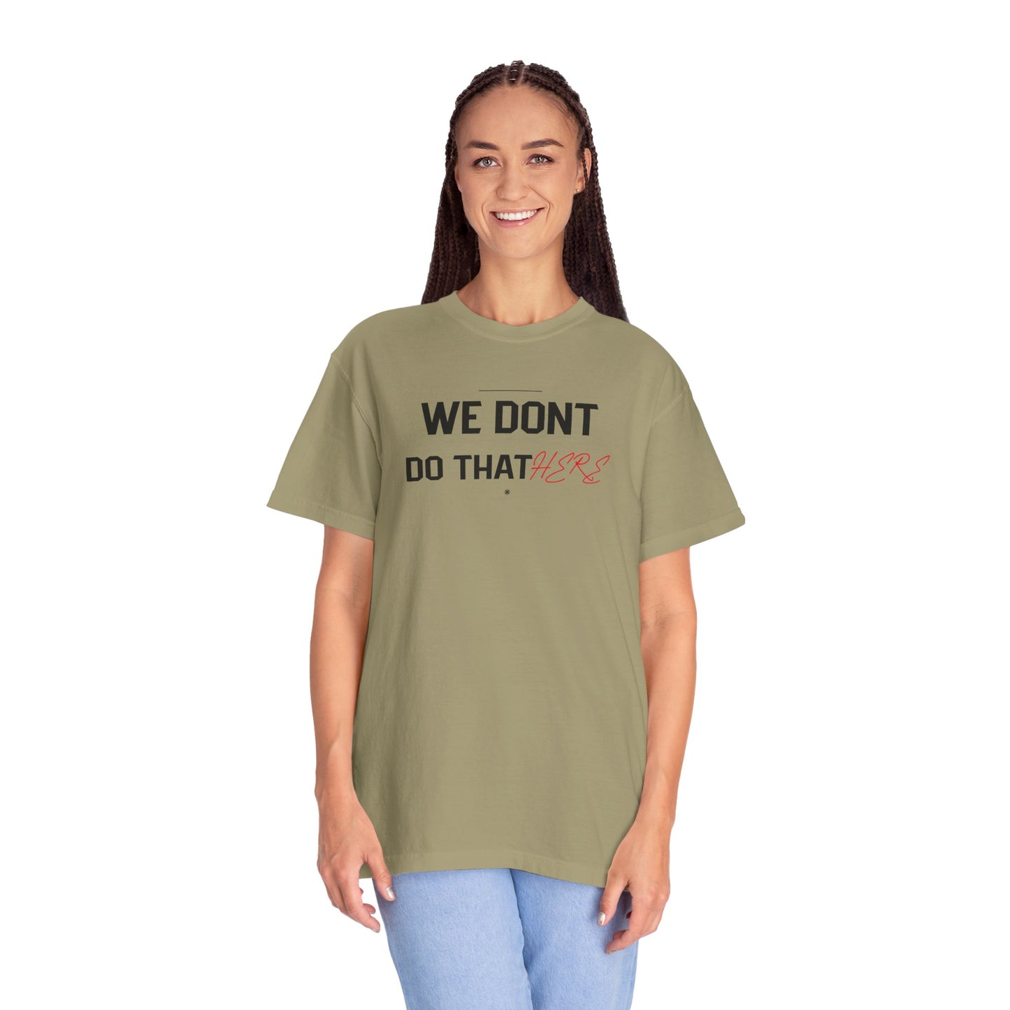 We Don't Do That Here T-Shirt — Funny Meme Quote Tee