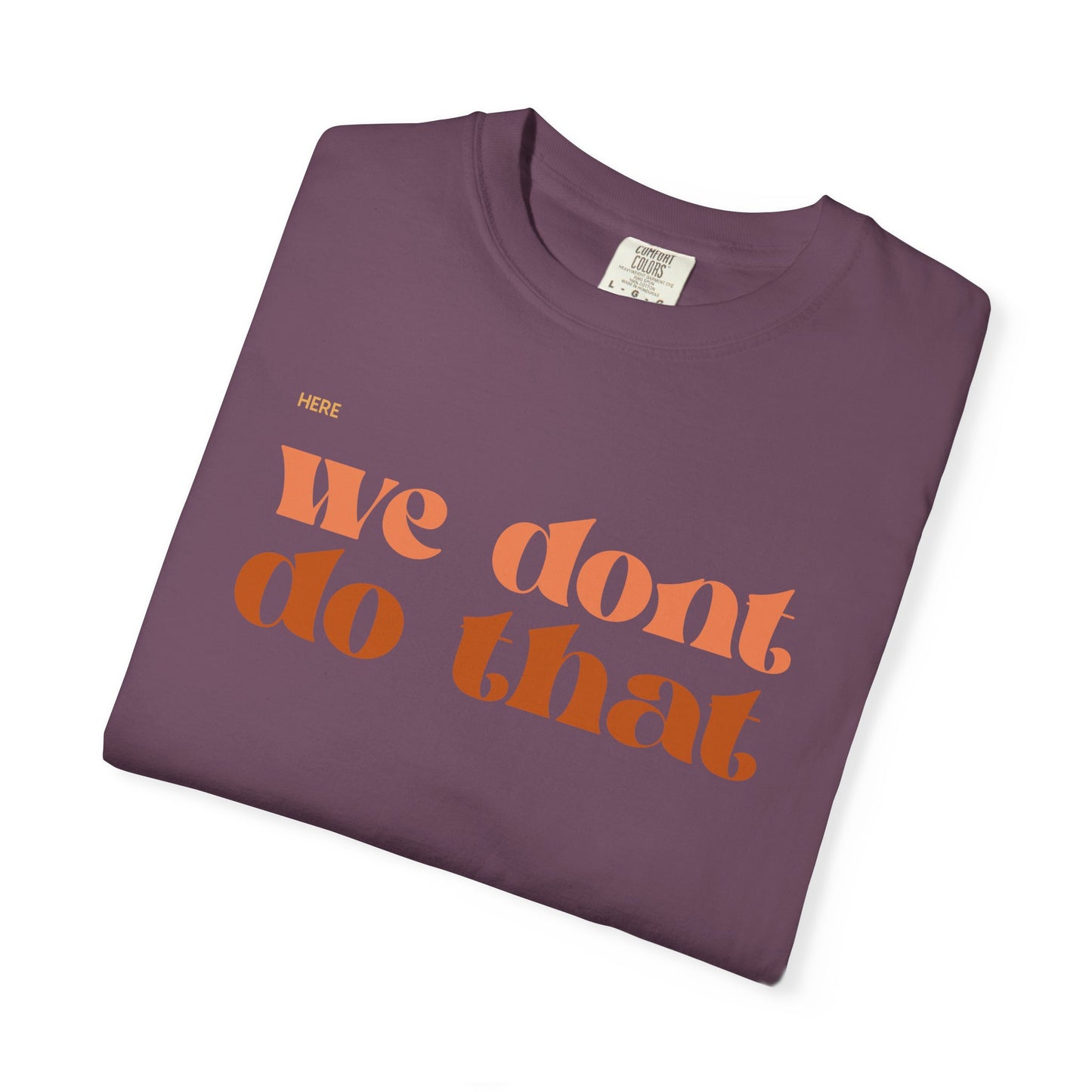 We Don't Do That T-Shirt — Retro Script Graphic Tee